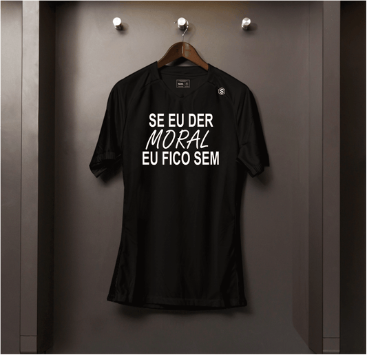 Camisa algodão Se Eu der Moral eu Fico Sem